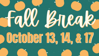 Fall Break October 13, 14, & 17